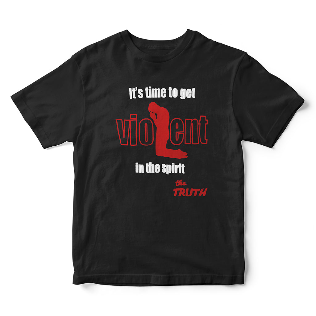 Time To Get Violent in the Spirit Spiritual Warfare Graphic T-Shirt for Christians