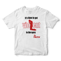 Load image into Gallery viewer, Time To Get Violent in the Spirit Spiritual Warfare Graphic T-Shirt for Christians
